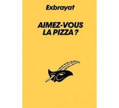 Aimez-vous la pizza ? - Charles Exbrayat