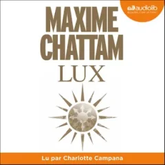 Lux (audio) - Maxime Chattam (lu par Charlotte Campana)
