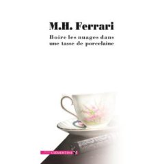 Boire les nuages dans une tasse de porcelaine - Marie-Hélène Ferrari
