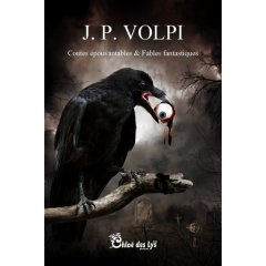 Contes épouvantables & Fables fantastiques - JP Volpi