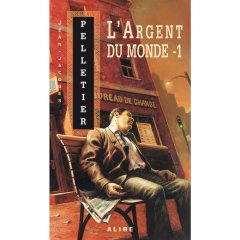 L'argent du monde - Tome 1 - Jean-jacques Pelletier