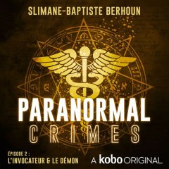 Paranormal Crimes – Épisode 2 : L'invocateur et le démon - Slimane-Baptiste Berhoun