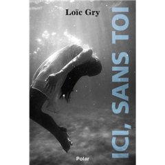 Ici sans toi - Loïc Gry