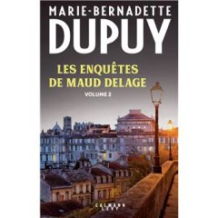 Les enquêtes de Maud Delage : Tome 2 - Marie-Bernadette Dupuy