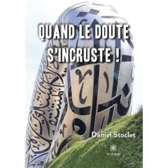 Quand le doute s'incruste ! - Daniel Stoclet