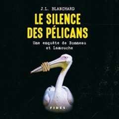 Le silence des pélicans - JL Blanchard