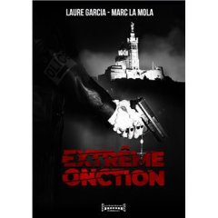 Extrême Onction - Laure Garcie - Marc La Mola 