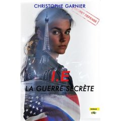 I.E La Guerre secrète - Christophe Garnier