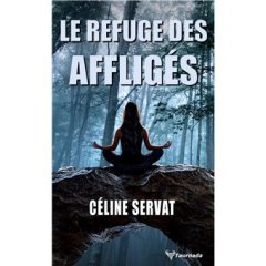 Le Refuge des affligés - Céline Servat