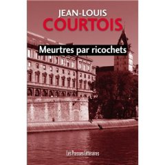 Meurtres par ricochets – Paris a peur - Jean-Louis Courtois
