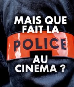 Mais que fait la police au cinéma ? : un documentaire très convenu