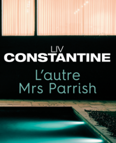 L'autre Mrs Parrish - Liv CONSTANTINE