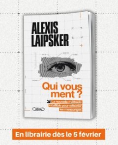 Alexis Laipsker va sortir un livre sur la manipulation : "Qui vous ment ?"