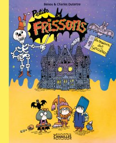 Petits frissons T1 : La maison des sorcières - Benou et Charles Dutertre