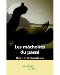 Les mâchoires du passé - Bernard Boudeau