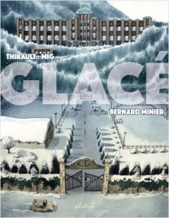 Glacé - Bernard Minier - Philippe Thirault - Mig