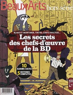 Les secrets des chef-d'oeuvres de la BD : Blake et Mortimer, Tintin, Corto Maltese...