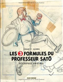 Autour de Blake & Mortimer - tome 7 - 3 Formules du Professeur Sato (Les) - Découpage original par Edgar P. Jacobs - Edgar P. Jacobs