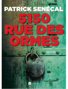 5150, rue des Ormes - Patrick Senécal