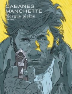 Morgue Pleine - Max Cabanes et Jean-Patrick Manchette