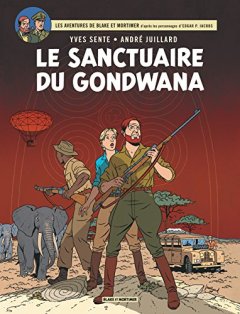 Blake & Mortimer - tome 18 - Sanctuaire du Gondwana (Le)