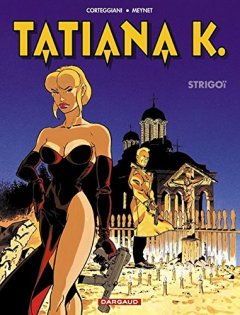 Tatiana K., tome 2 : Strigoï - Félix Meynet - François Corteggiani
