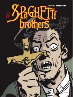 Spaghetti Brothers, Tome 11 : - Carlos Trillo - Cacho Mandrafina