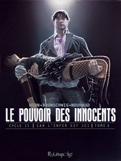Le pouvoir des innocents, cycle II (Tome 4-2 visions pour un pays) : Car l'enfer est ici - Luc Brunschwig - David Nouhaud - Laurent Hirn