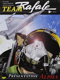 Team Rafale, Tome 1 : Présentation Alpha - Frédéric Zumbiehl - Eric Loutte