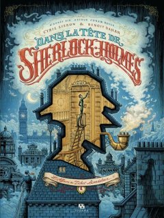 Dans la tête de Sherlock Holmes (Tome 1) : l'Affaire du Ticket - Benoît Dahan Scandaleux