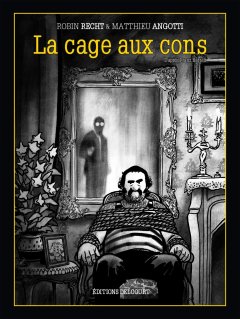 La cage aux cons - Robin Recht et Matthieu Angotti