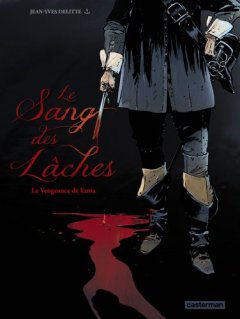 Le sang des lâches : Tome 1 - Jean-Yves Delitte