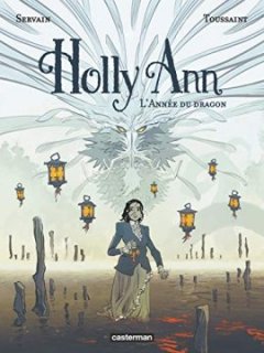 Holly Ann, Tome 4 : L'année du dragon - Servain - Kid Toussaint -
