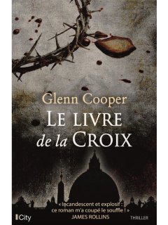 Le livre de la croix - Glenn Cooper