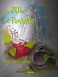 La fille de Pablo - Noël Perez-Vera