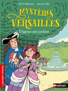 Mystères à Versailles : Urgence aux jardins - Sylvie Baussier et Auriane Bui