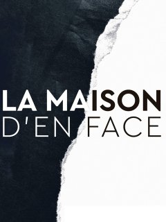 La Maison d'en face : une surenchère narrative fatale