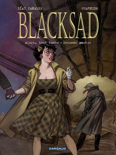 Blacksad, Tome 7 : Alors, tout tombe (seconde partie) - Juan Díaz Canalès et Juanjo Guarnido
