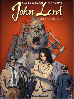 John Lord, tome 1 : Bêtes sauvages - Patrick Laumond - Denis-Pierre Filippi -