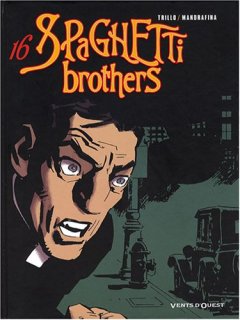 Spaghetti Brothers, Tome 16 : - Carlos Trillo - Cacho Mandrafina
