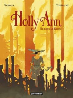 Holly Ann, Tome 3 : Né dans le Bayou - Servain - Kid Toussaint -