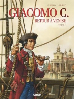 Giacomo C - Retour à Venise, Tome 1 - Jean Dufaux