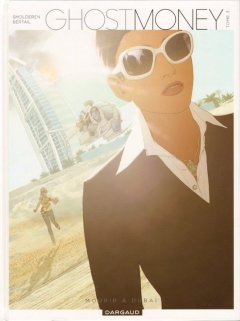 Ghost Money - tome 3 - Mourir à Dubaï - Smolderen Thierry