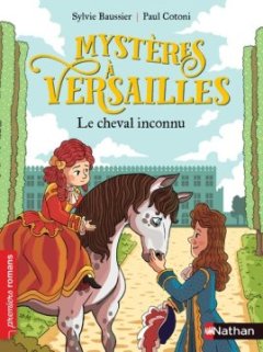 Mystères à Versailles : Le cheval inconnu - Sylvie Baussier et Paul Cotoni