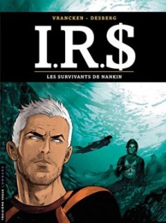 I.R.$ - tome 14 - Les Survivants de Nankin - Desberg Stephen