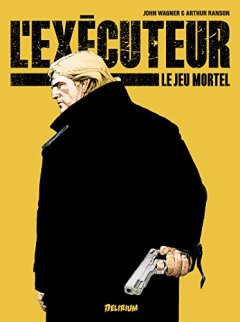 L'exécuteur, Tome 1 : Le jeu mortel - Arthur Ranson - John Wagner - Philippe Touboul -