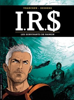 I.R.$ - tome 14 - Les Survivants de Nankin - Desberg Stephen