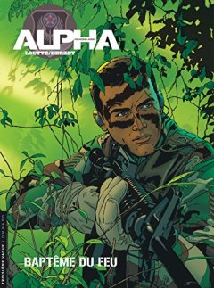 Alpha (Premières Armes) - tome 1 - Baptême du feu