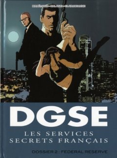 DGSE Les services secrets français, Tome 2 : Dossier 2 : Federal Reserve - Alfredo Orlandi - Gloria Martinelli - Frédéric Brrémaud -