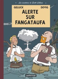 Les aventures de Scott Leblanc, Tome 1 : Alerte sur Fangataufa - Devig - Philippe Geluck -